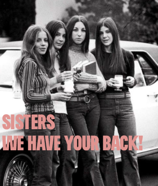 Hey sisters...we have your back!