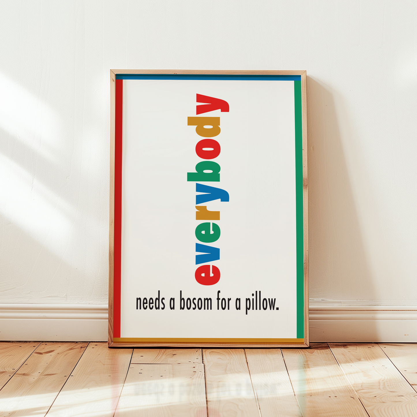 Everybody Needs A Bosom For A Pillow Giclée Art Print