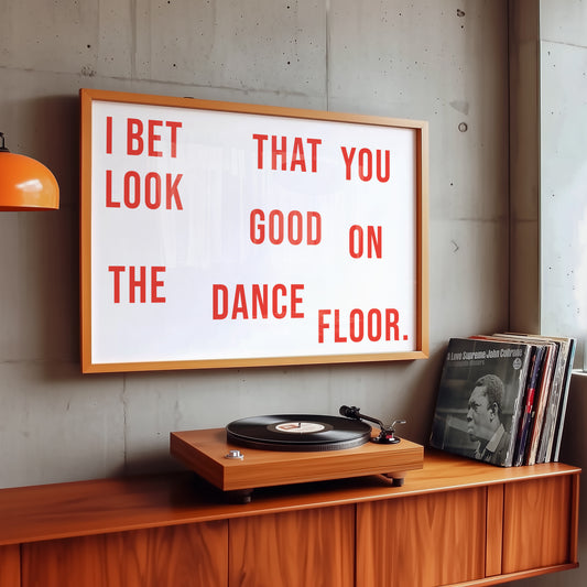 I Bet That You Look Good On The Dance Floor Giclée Art Print
