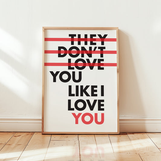 They Don't Love you Like I Love You Giclée Art Print