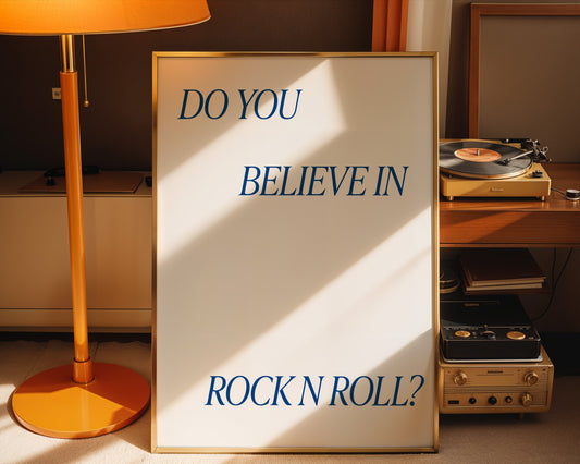 Do you Believe in Rock n Roll Giclèe Art Print