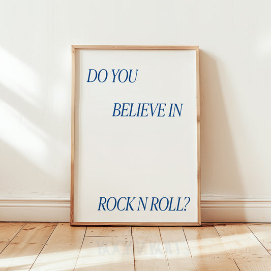 Do you Believe in Rock n Roll Giclèe Art Print