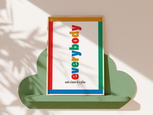 Everybody Needs A Bosom For A Pillow Giclée Art Print