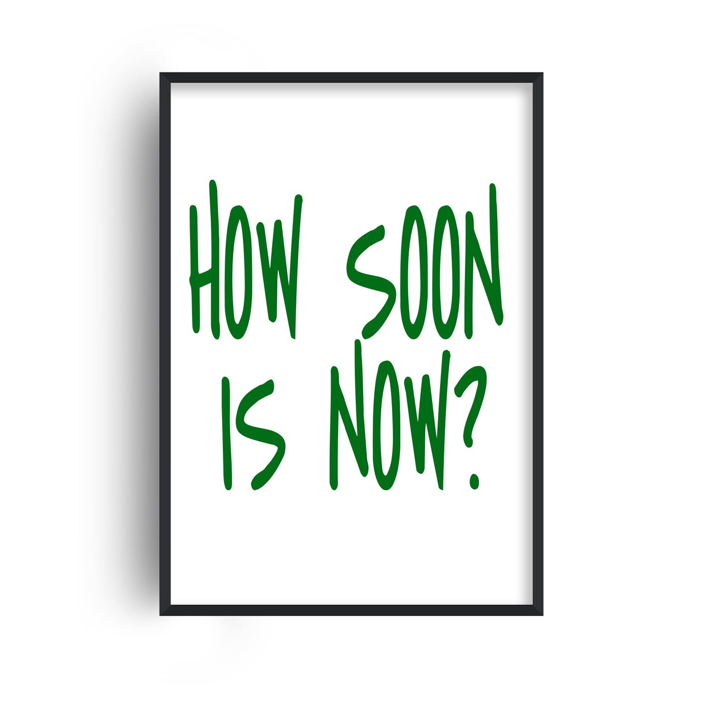 How Soon is now slogan Giclée Art Print