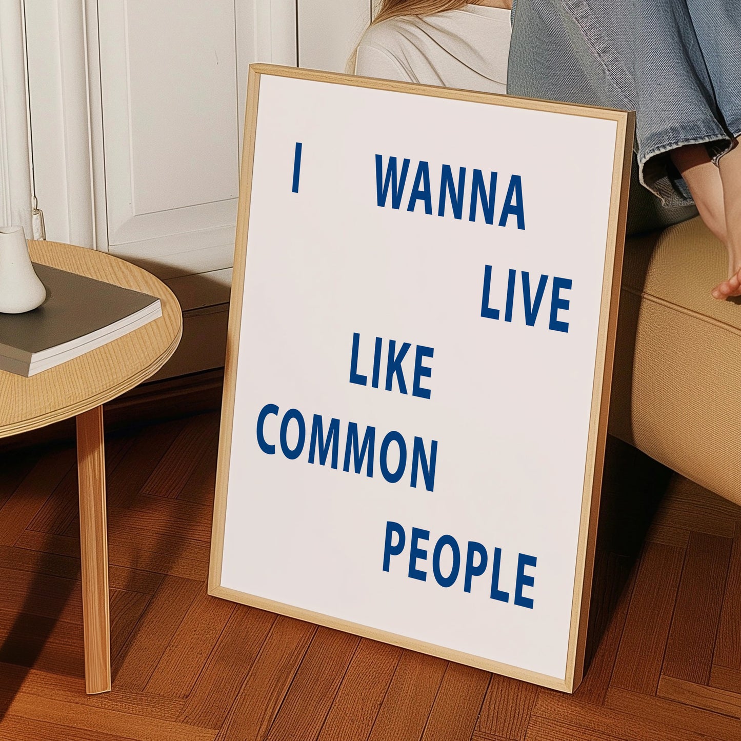 I Wanna Live Like Common People Giclée Art Print
