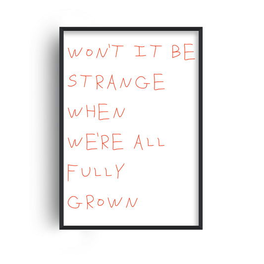 Won't It Be Strange When We're All Fully Grown Giclée Art Print