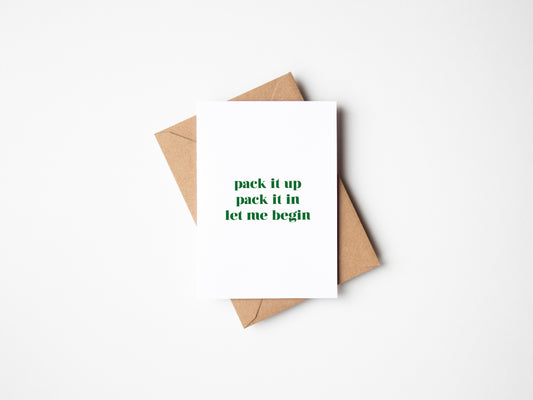 Pack It Up Pack It In Greetings Card