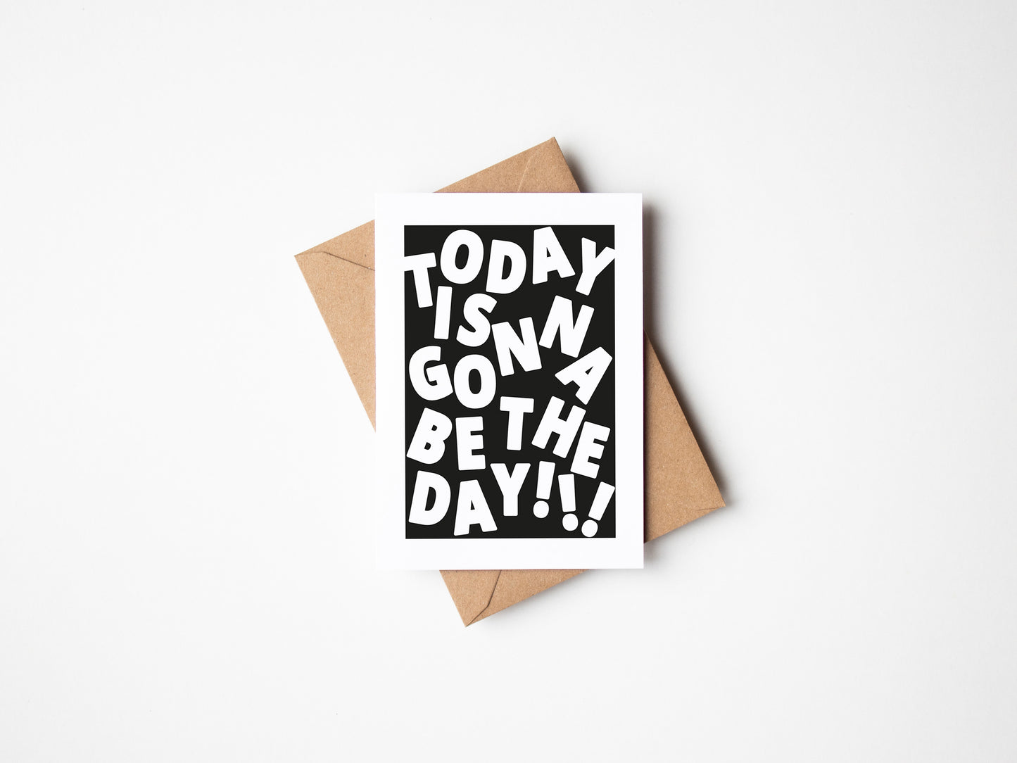 Today Is Gonna Be The Day Greetings Card
