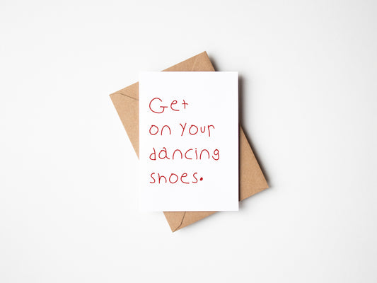 Get On Your Dancing Shoes Greetings Card