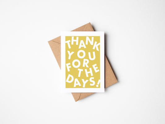Thank You For The Days Greetings Card
