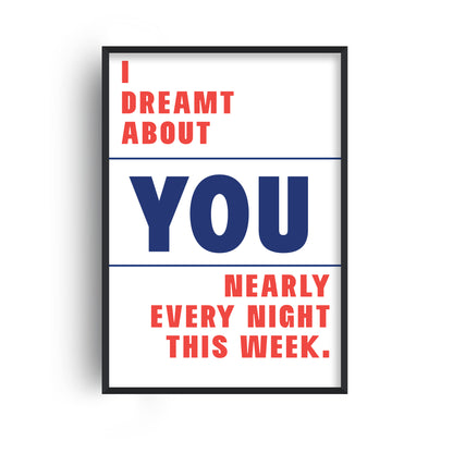 I Dreamt About You Nearly Every Night This Week Giclèe Art Print