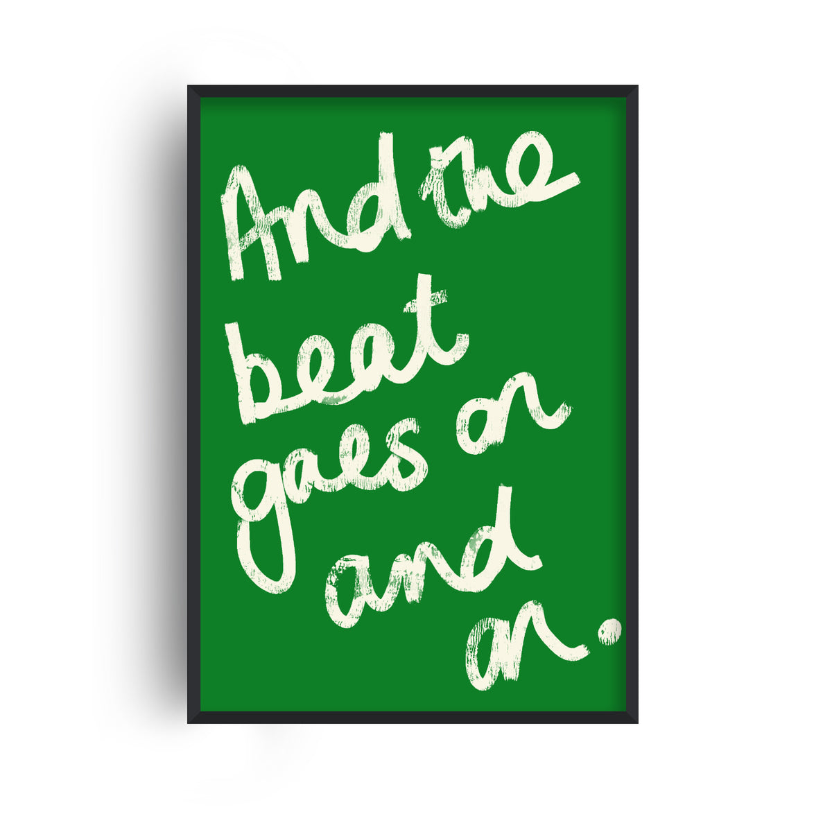 And The Beat Goes On Music Quote Art