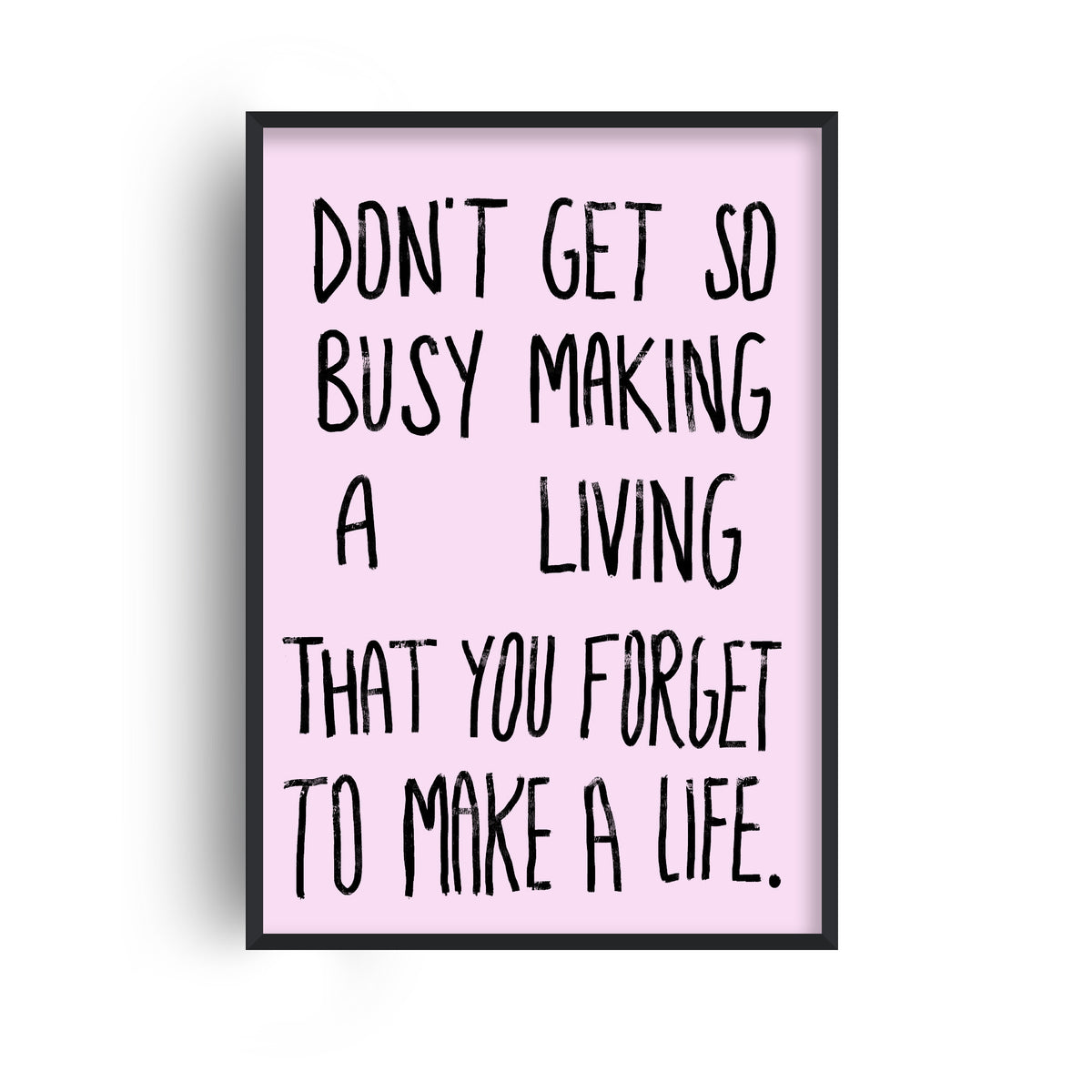 Make A Life Quote Print