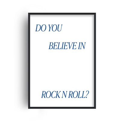 Do you Believe in Rock n Roll Giclèe Art Print