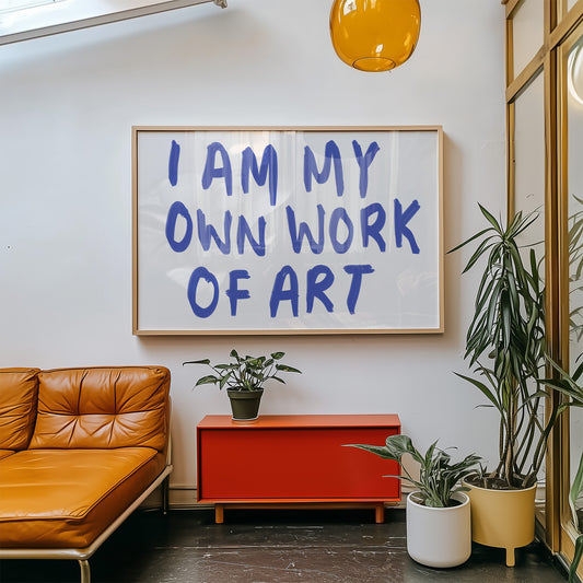 I Am My Own Work Of Art Quote Print