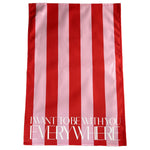 I Want To Be With you Everywhere Striped Retro Tea towel