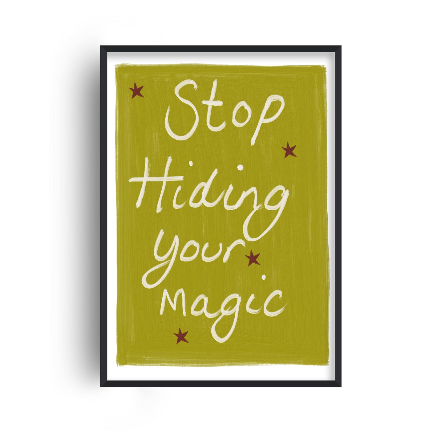 Stop Hiding Your Magic Hand Painted Playful Art Print