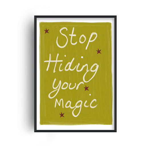 Stop Hiding Your Magic Hand Painted Playful Art Print