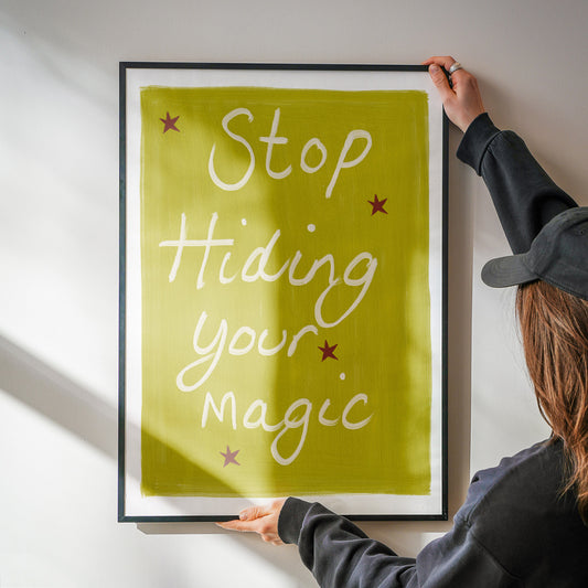 Stop Hiding Your Magic Hand Painted Playful Art Print